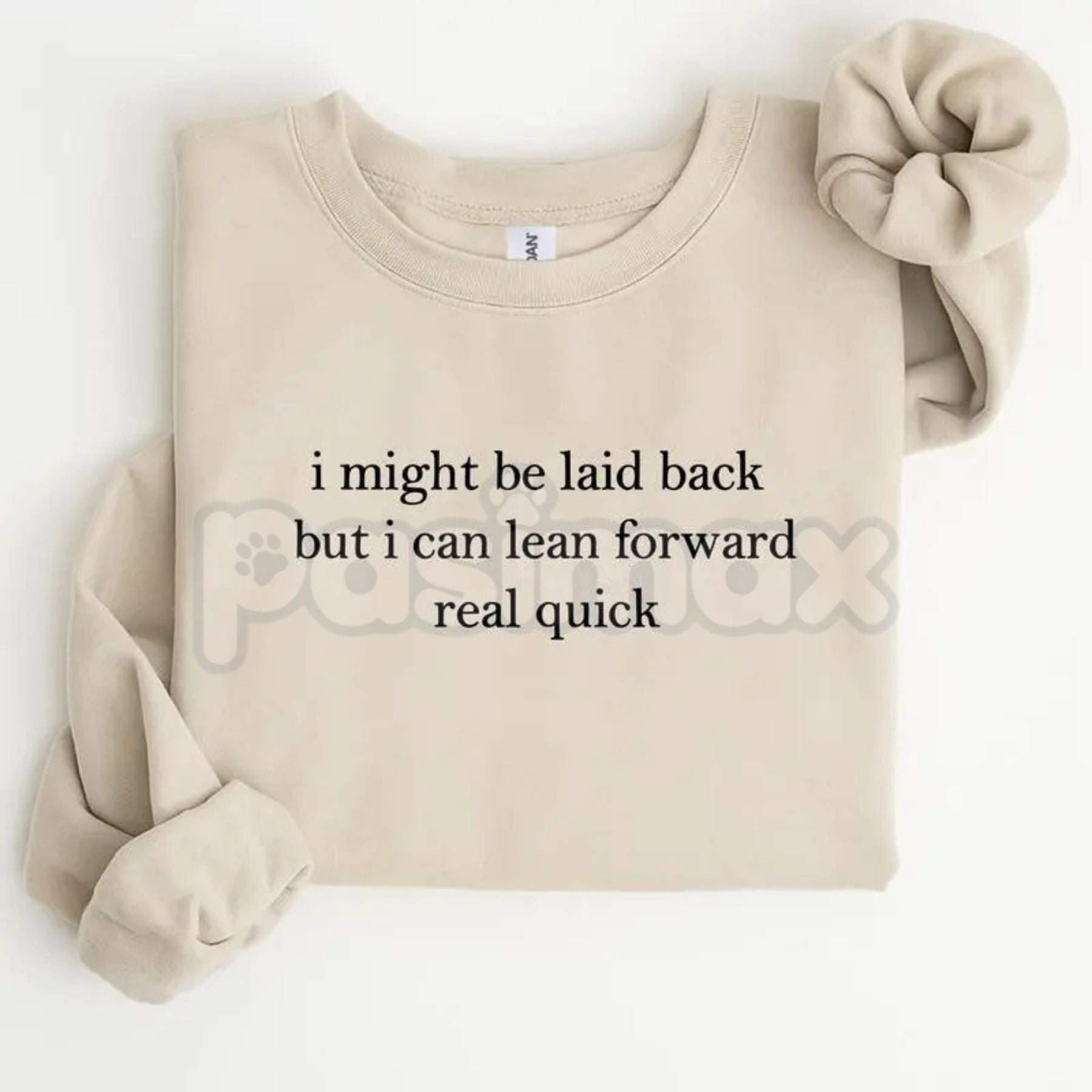 Pasimax I Might Be Laid Back But I Can Lean Forward Real Quick Sweatshirt | Funny Sarcastic Quote Crewneck | Mood Statement J