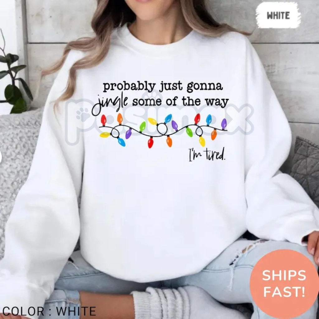 Pasimax Funny "Probably Just Gonna Jingle" Christmas Sweatshirt | "I'm Tired" Holiday Humor Top | Relatable Xmas Crewneck — s