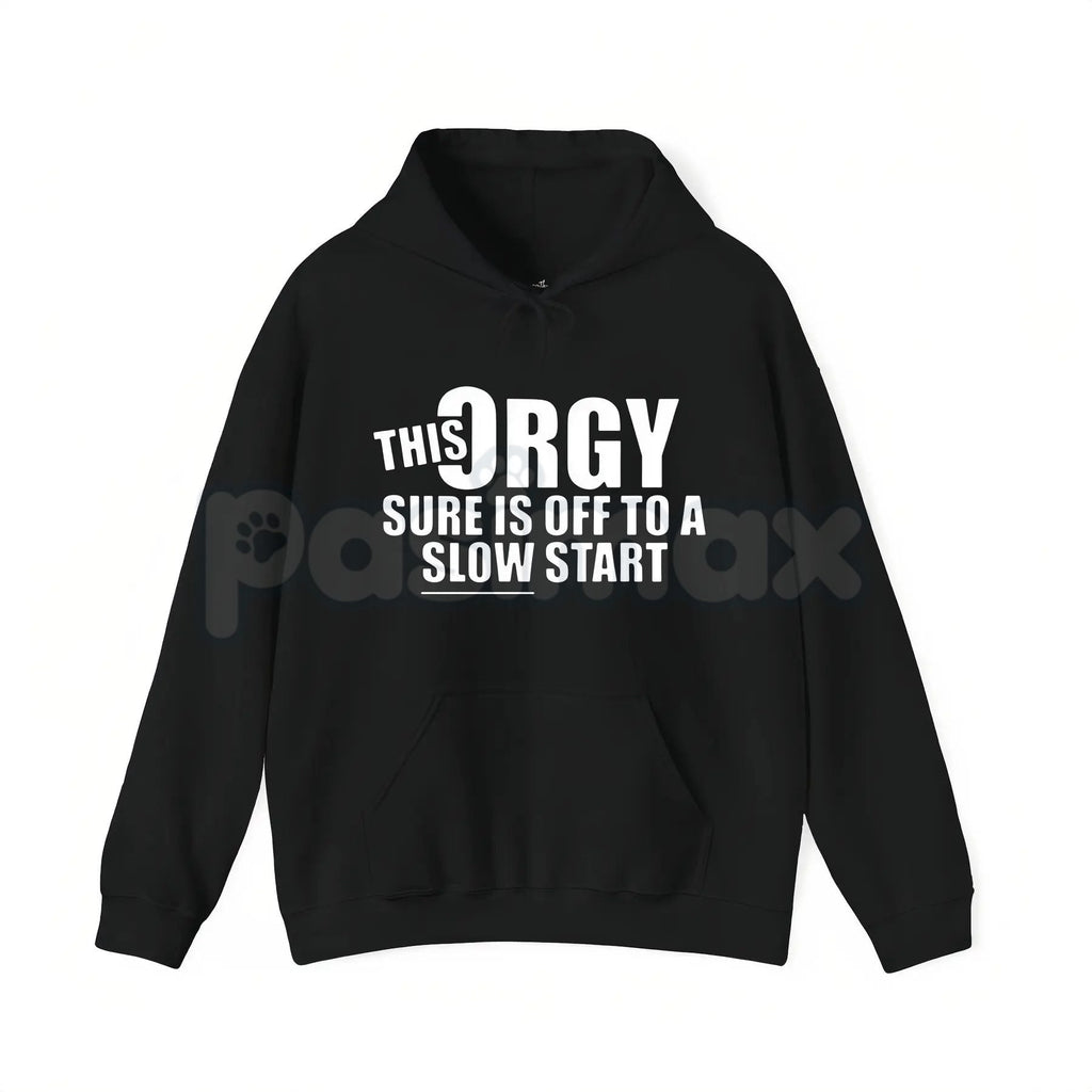Pasimax This Orgy Sure is Off to a Slow Start – Funny Sarcastic Hoodie, Party Humor Sweatshirt & Graphic T-Shirt — side view