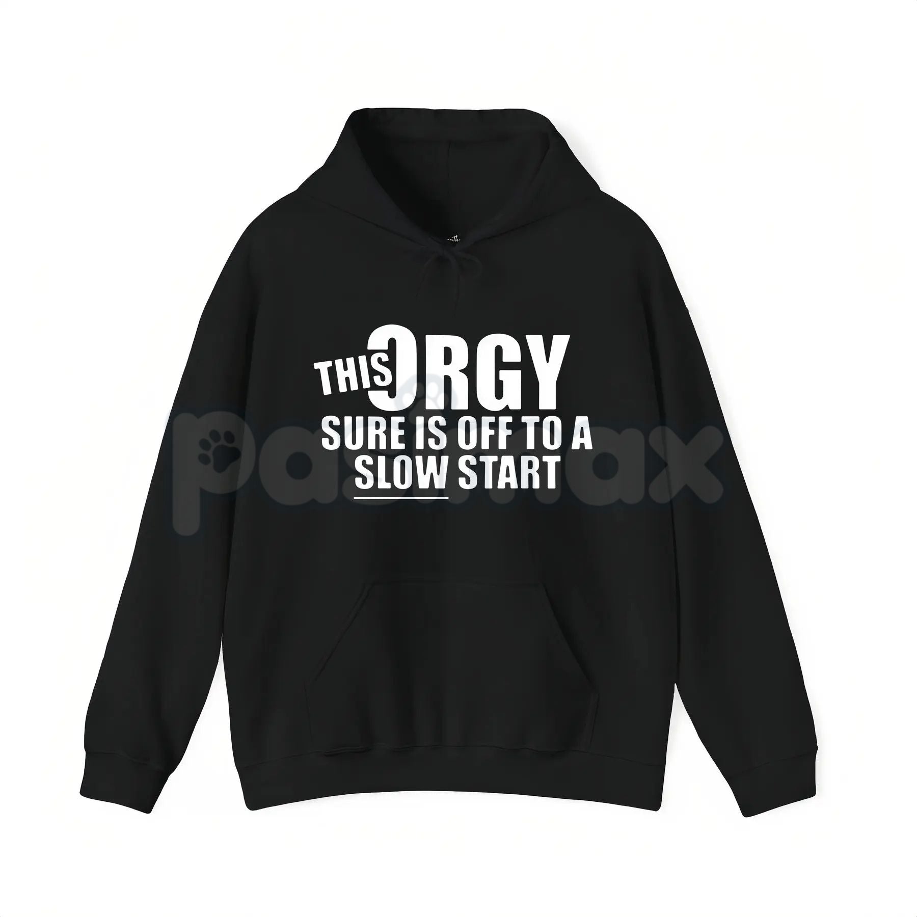 Pasimax This Orgy Sure is Off to a Slow Start – Funny Sarcastic Hoodie, Party Humor Sweatshirt & Graphic T-Shirt — side view
