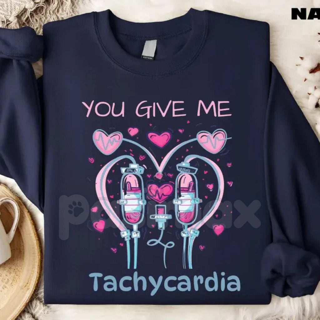 Pasimax You Give Me Tachycardia Sweatshirt | Funny Nurse Valentine Shirt | Aesthetic Medical Heart Crewneck | Cardiology Nurs