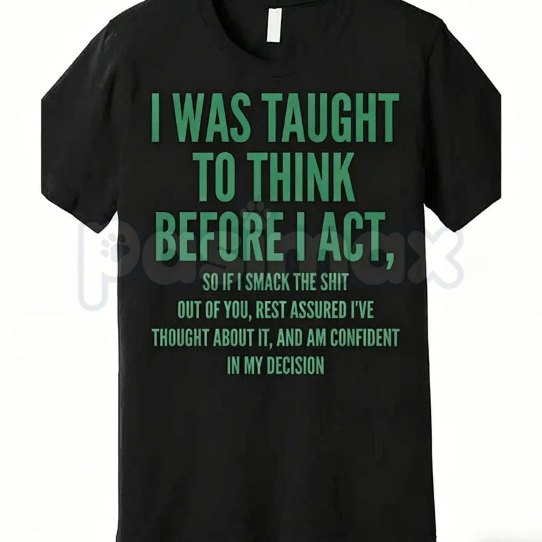 "I Was Taught to Think Before I Act" T-Shirt – Funny Sarcastic Graphic Tee, Remastered Heavy Cotton Witty Statement Top, Soft Lived-In Heavyweight Relatable Humor Shirt, Made in USA