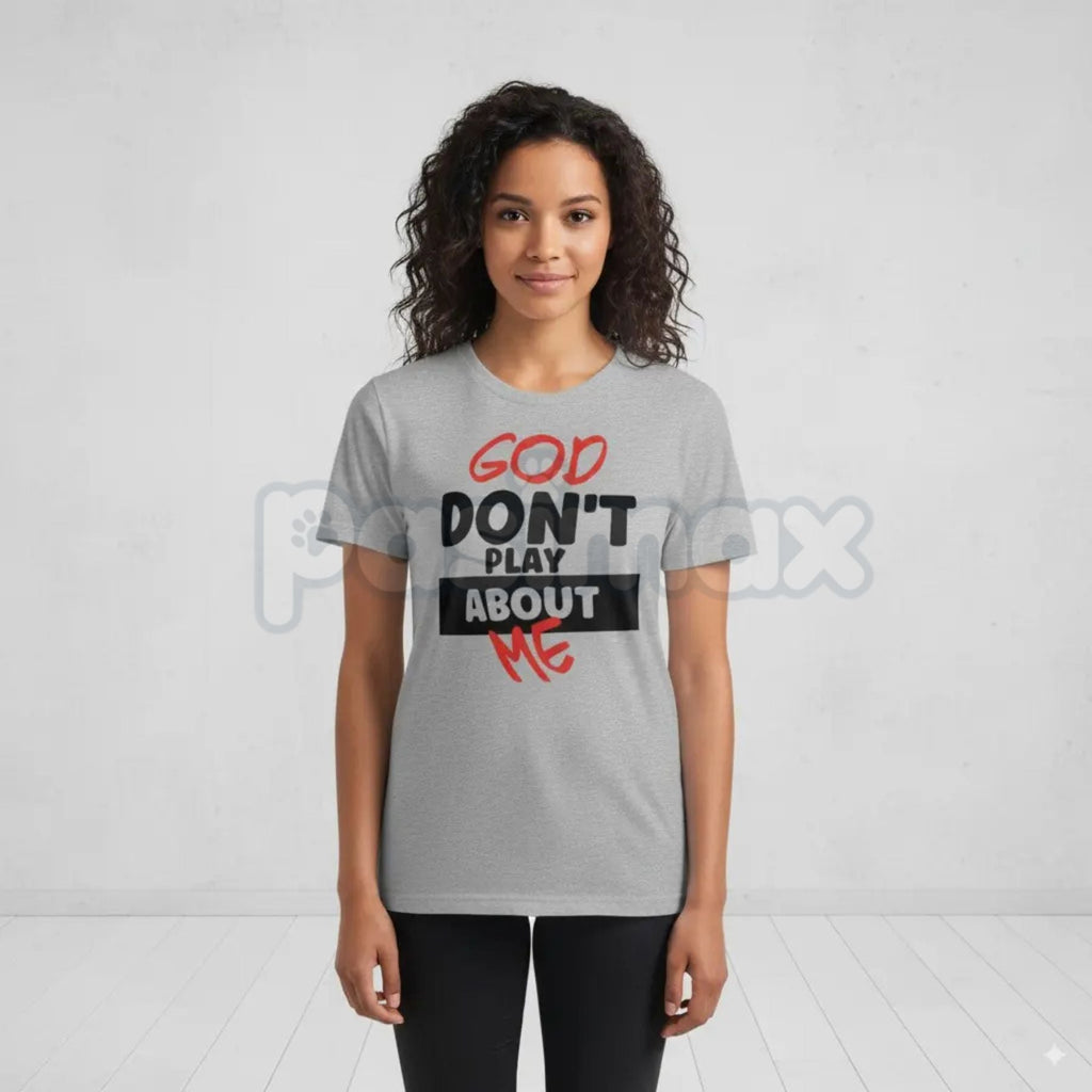Pasimax "God Don't Play About Me" Quote T-Shirt - Faith-Based Protection Graphic Tee, Modern Christian Streetwear, Inspiratio