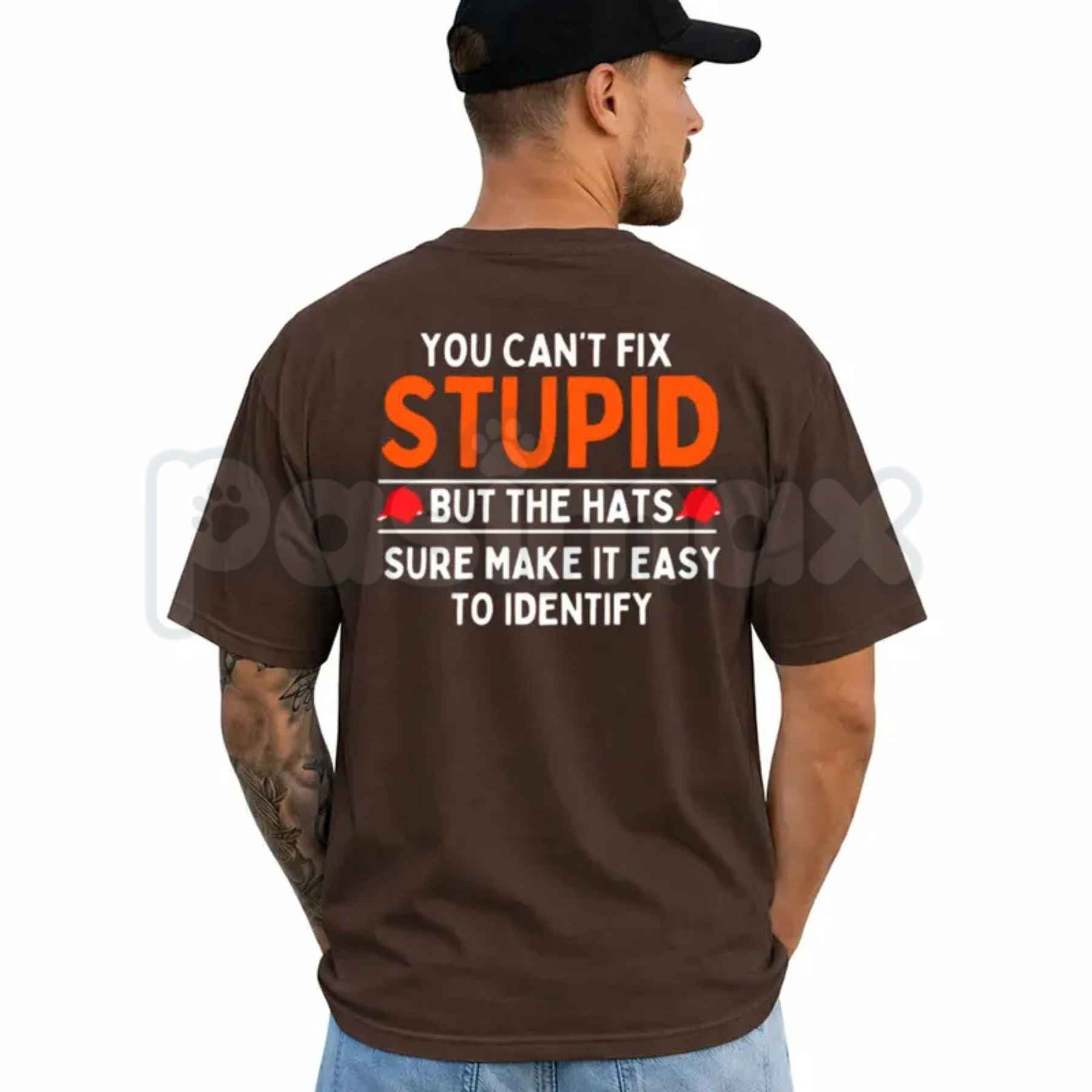 You Can't Fix Stupid But The Hats Make It Easy Graphic T-Shirt – Funny Sarcastic Quote Unisex Cotton Shirt