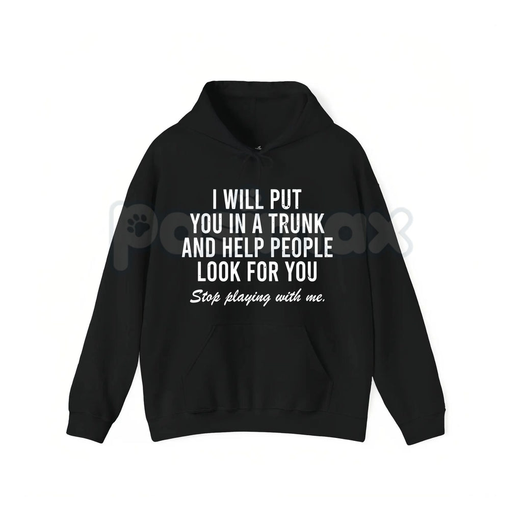 Pasimax I Will Put You In The Trunk And Help People Look For – Funny Tropical Graphic Hoodie, Sweatshirt & T-Shirt — side vie