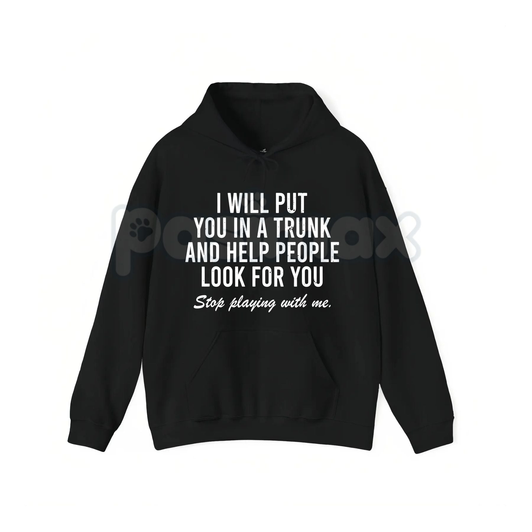 Pasimax I Will Put You In The Trunk And Help People Look For – Funny Tropical Graphic Hoodie, Sweatshirt & T-Shirt — side vie