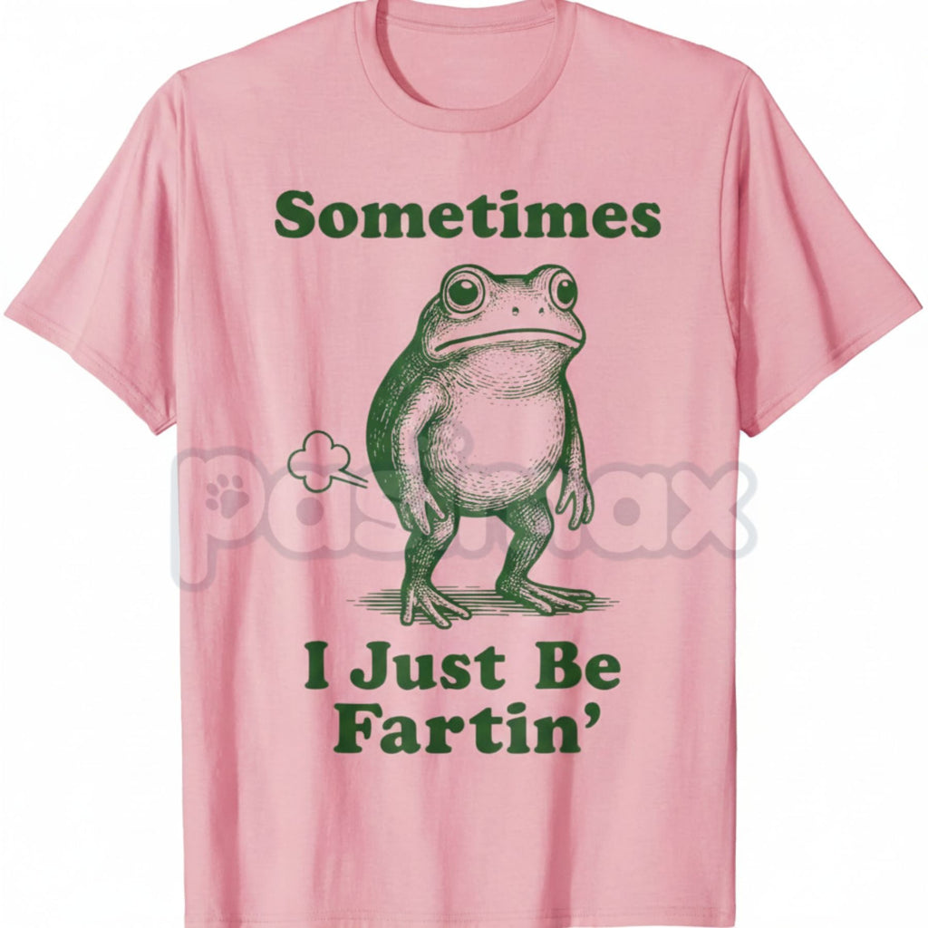 Pasimax "Sometimes I Just Be Fartin' Frog T-Shirt" - Funny Viral Meme Tee, Absurd Juvenile Humor Shirt, Unapologetic Slogan A