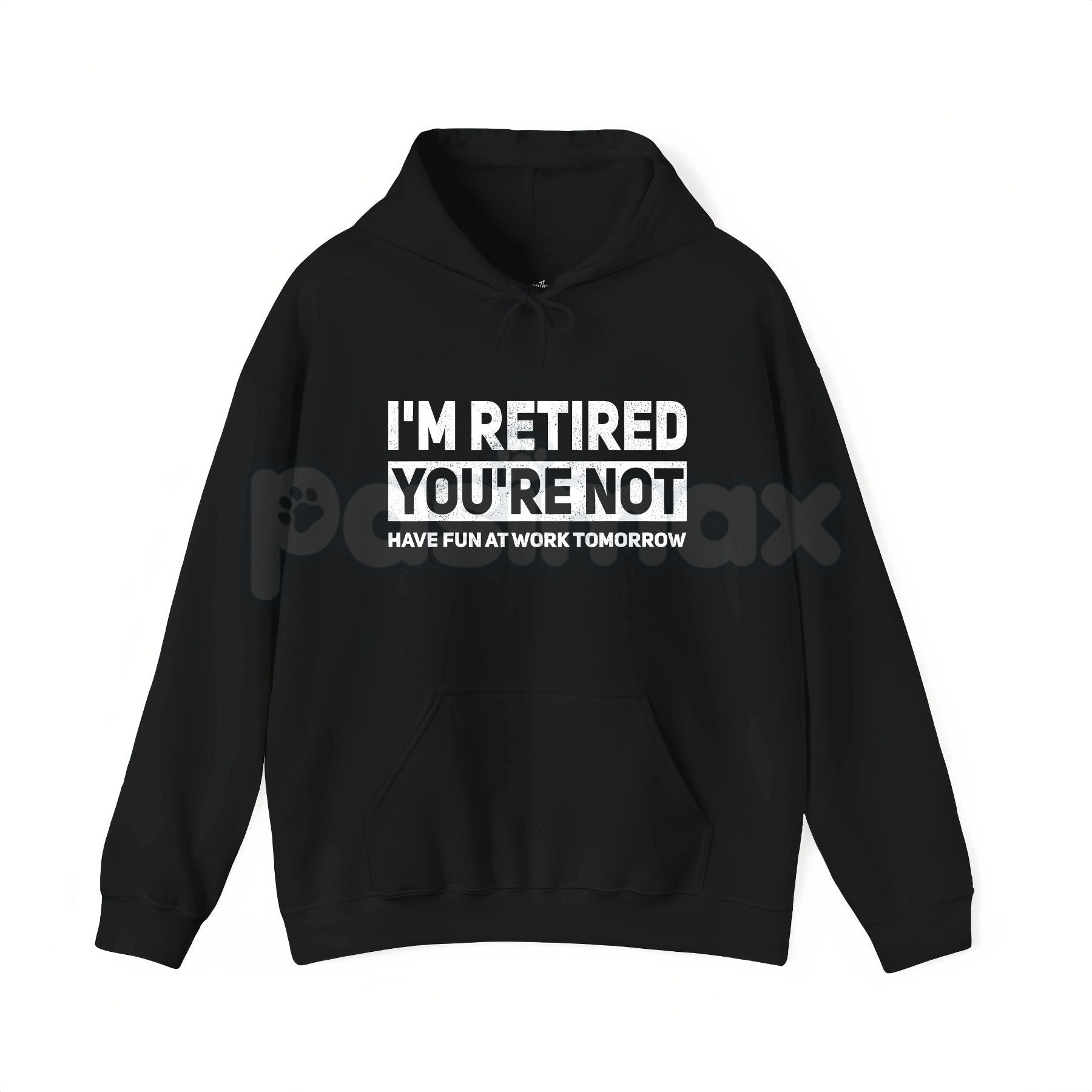 I'm Retired You're Not Shirt – Funny Retirement Work Joke Hoodie & Sarcastic Office Humor Sweatshirt