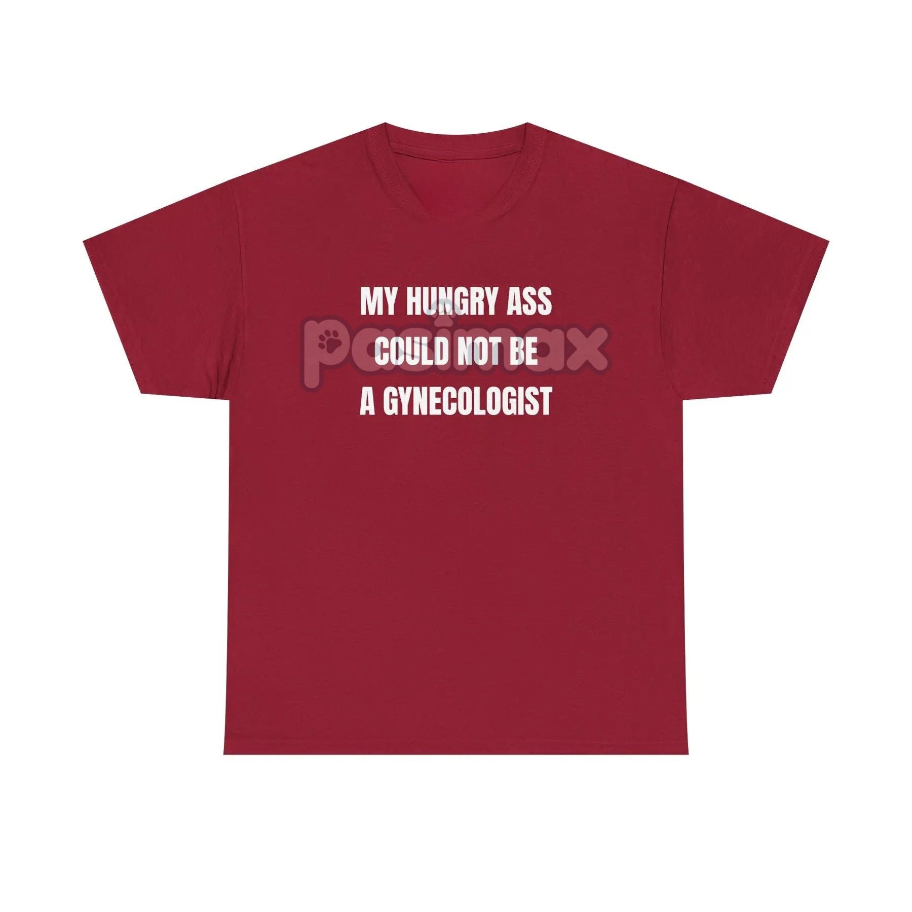 Pasimax "My Hungry Ah Could Not Be a Gynecologist" T-Shirt — side view