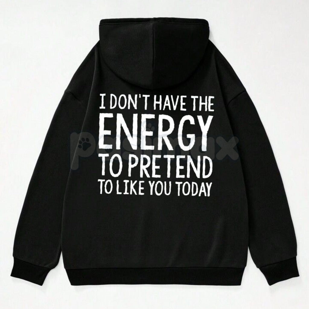Pasimax "I Don't Have The Energy To Pretend" Hoodie – Sarcastic Introvert Pullover, Honest Mood Slogan Apparel, Unisex — side