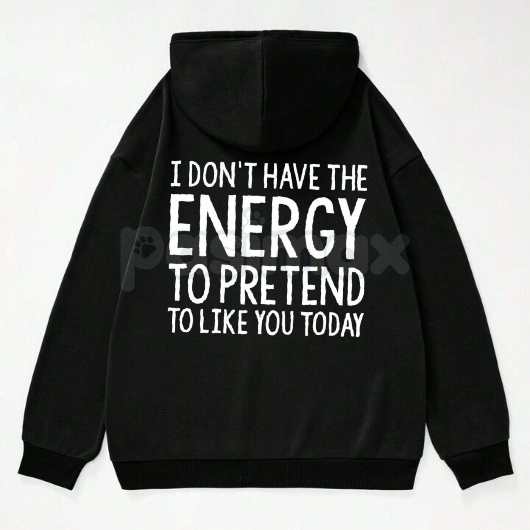 Pasimax "I Don't Have The Energy To Pretend" Hoodie – Sarcastic Introvert Pullover, Honest Mood Slogan Apparel, Unisex — side