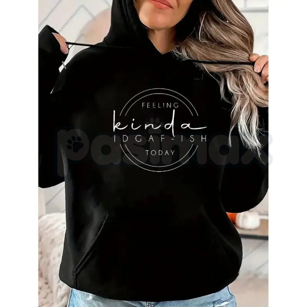 Pasimax Feeling Kinda IDGAF-ish Today Sweatshirt – Funny Sarcastic Hoodie & Mood Graphic T-Shirt — side view