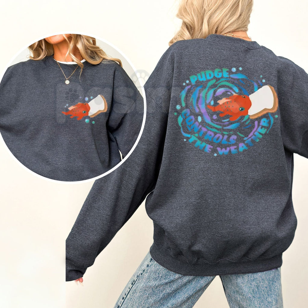Pudge Controls The Weather Shirt | Funny Fish Pudge Sweatshirt