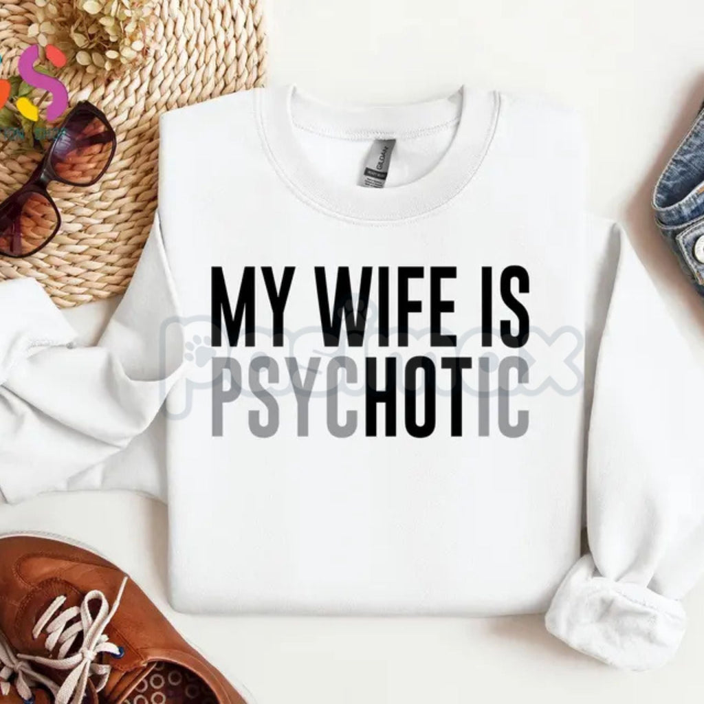 Pasimax My Wife Is Psychotic Sweatshirt | Funny Marriage Humor Jumper | Sarcastic Husband Gift Crewneck | Dark Comedy Relatio