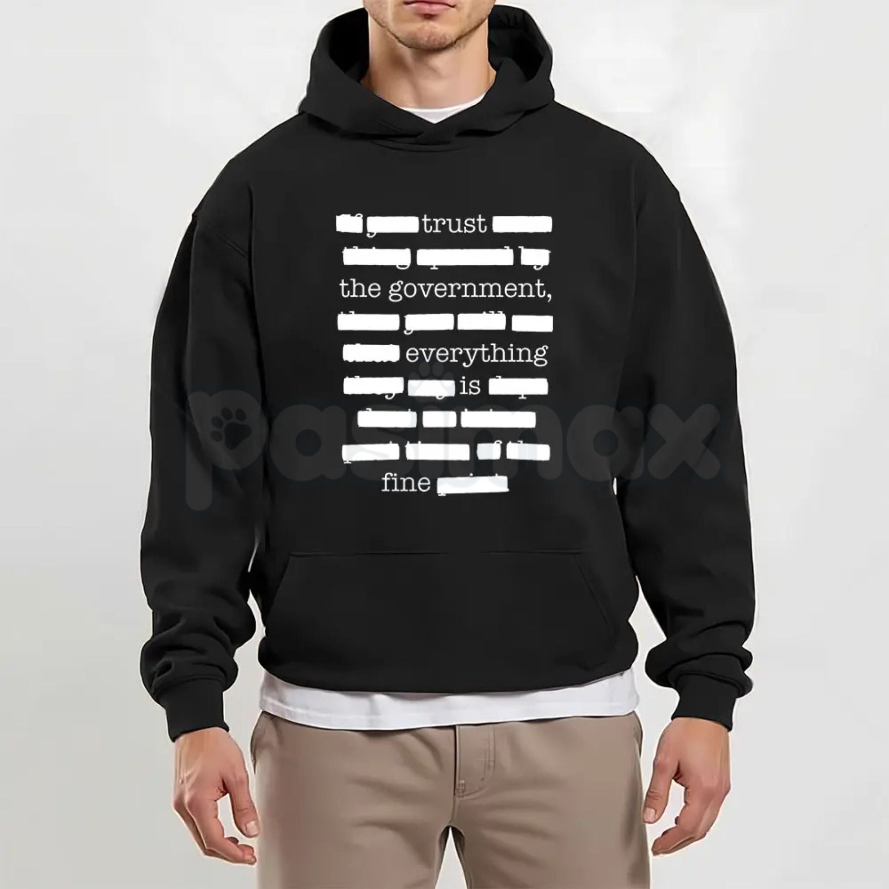 Pasimax Everything Is Fine Trust Your Government Redacted – Funny Political Meme Hoodie, Sweatshirt & T-Shirt — side view