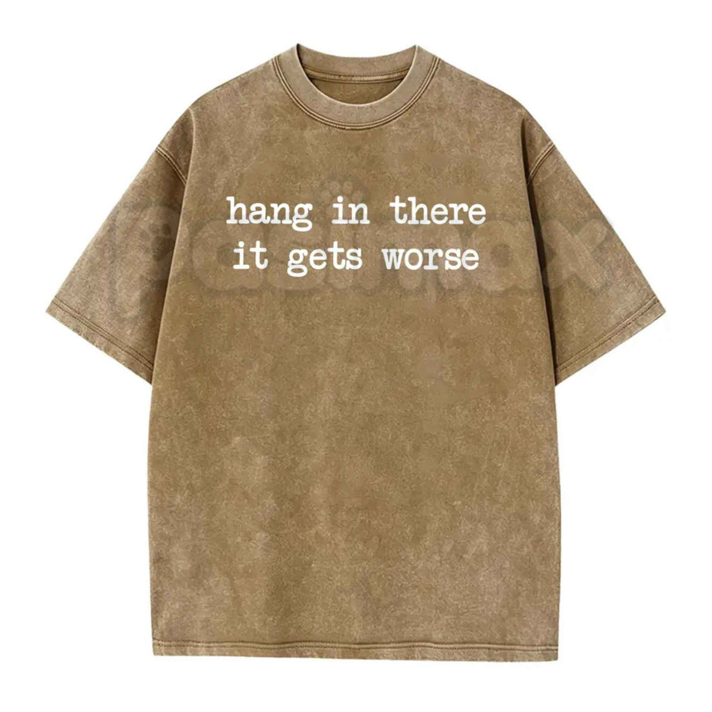 Hang In There It Gets Worse T-Shirt – Funny Sarcastic Anti-Motivation Graphic Tee, Vintage Washed Retro Lightweight Cotton Unisex Edge Top