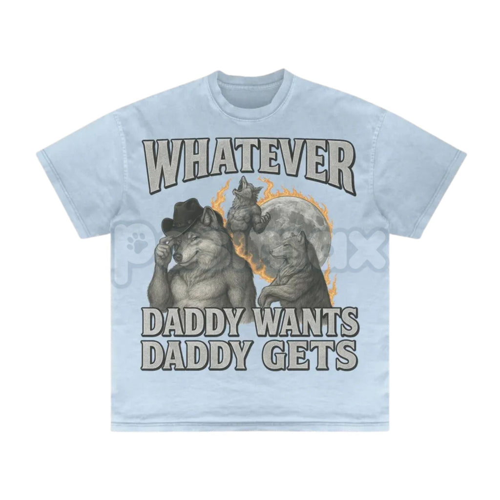 Pasimax "Whatever Daddy Wants Daddy Gets" Werewolf Meme T-Shirt - Funny Cringe Shirt, Dark Humor Slogan Tee, Unisex Edgy Vira