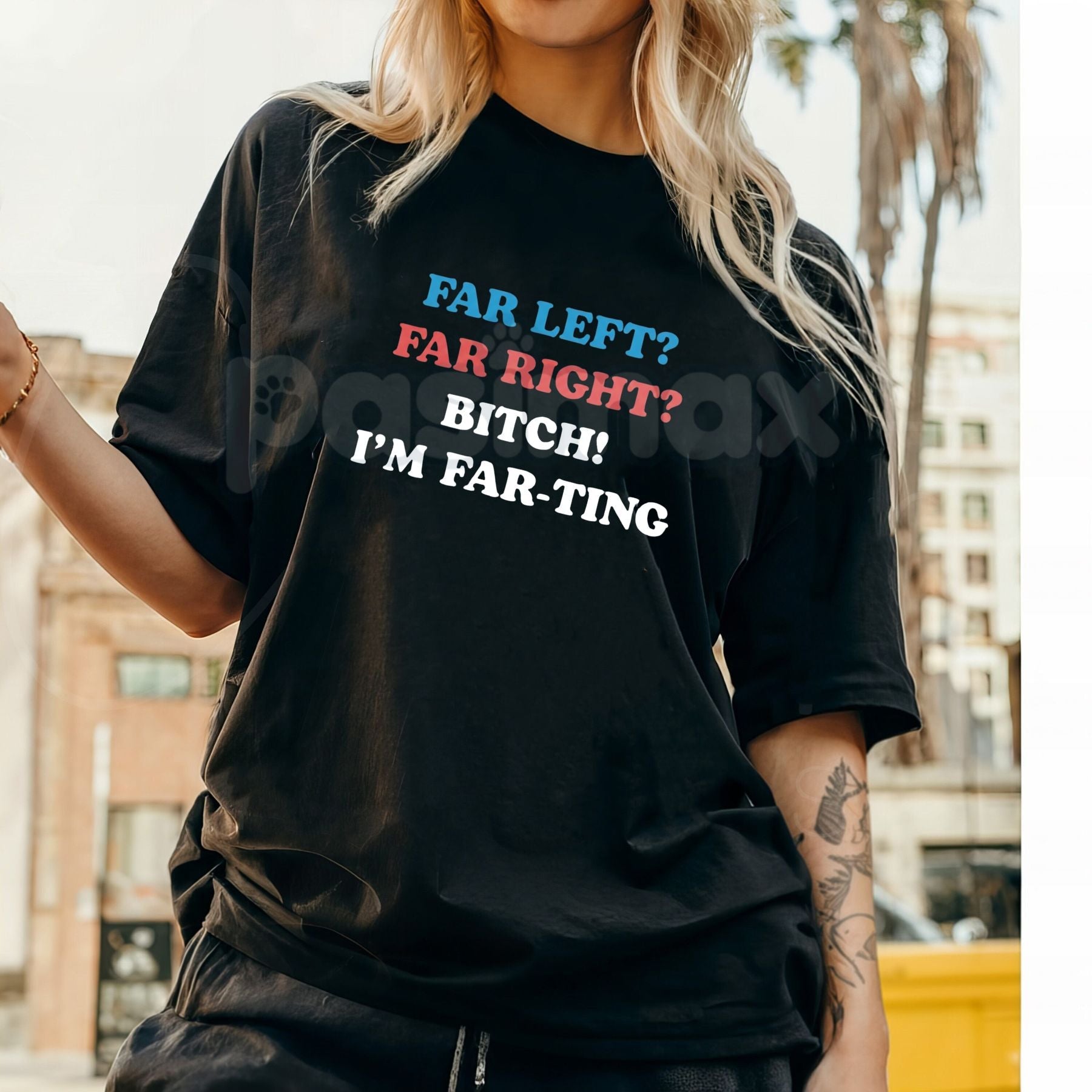 Pasimax "Far Left Far Right Bitch I’m Farting" T-Shirt - Funny Unhinged Meme Graphic Tee, Cringe Culture Humor Apparel, Ironi