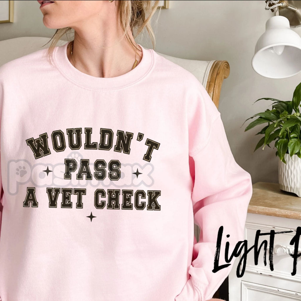 Pasimax "Wouldn't Pass A Vet Check" Sweatshirt – Funny Sarcastic Vet Tech & Pet Lover Crewneck — side view