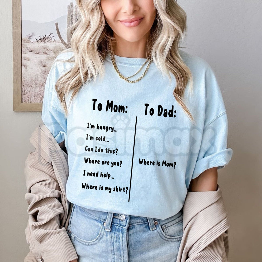 Funny "To Mom I'm Hungry To Dad Where Is Mom" T-Shirt – Sarcastic Family Rules Novelty Quote Graphic Tee
