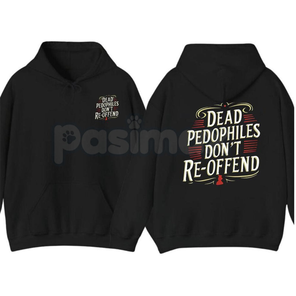 Pasimax Dead Pedophiles Don’t Re-Offend T-Shirt – Child Protection Hoodie & Justice Graphic Sweatshirt — side view