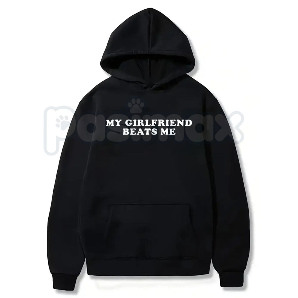 My Girlfriend Beats Me Shirt – Funny Sarcastic Gamer Hoodie & Hilarious Relationship Humor Sweatshirt