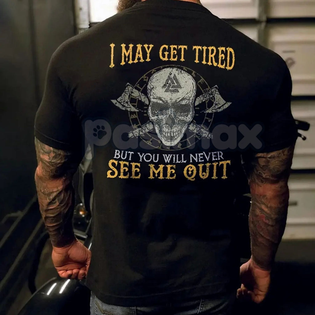 Pasimax "I May Get Tired But You Will Never See Me Quit" Skull Print T-Shirt – Motivational Graphic Tee, Unisex Hoodie & Swea