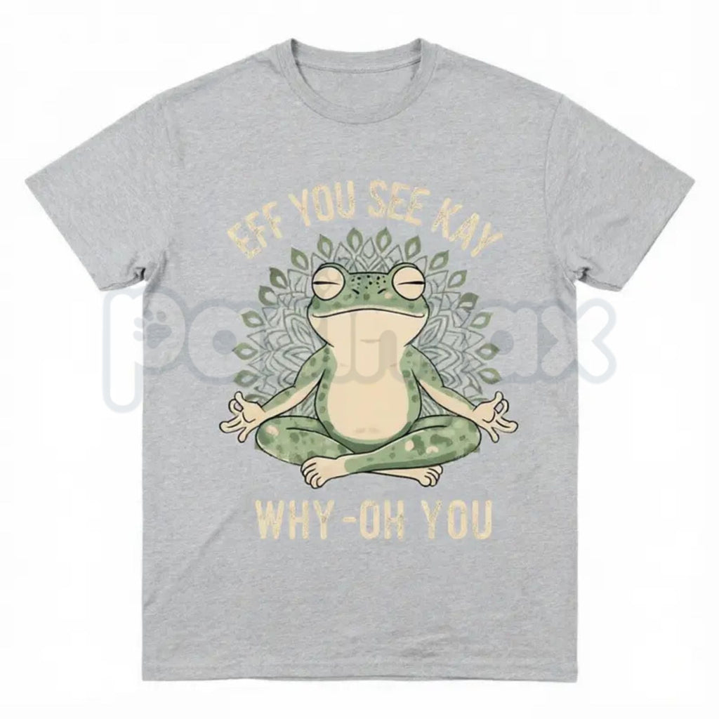 Funny "EFF YOU SEE KAY" Frog Meditation T-Shirt – Witty Zen Sarcasm Graphic Tee, Remastered Heavy Cotton Yoga Frog Top, Soft Lived-In Heavyweight Mindful Humor Shirt, Made in USA