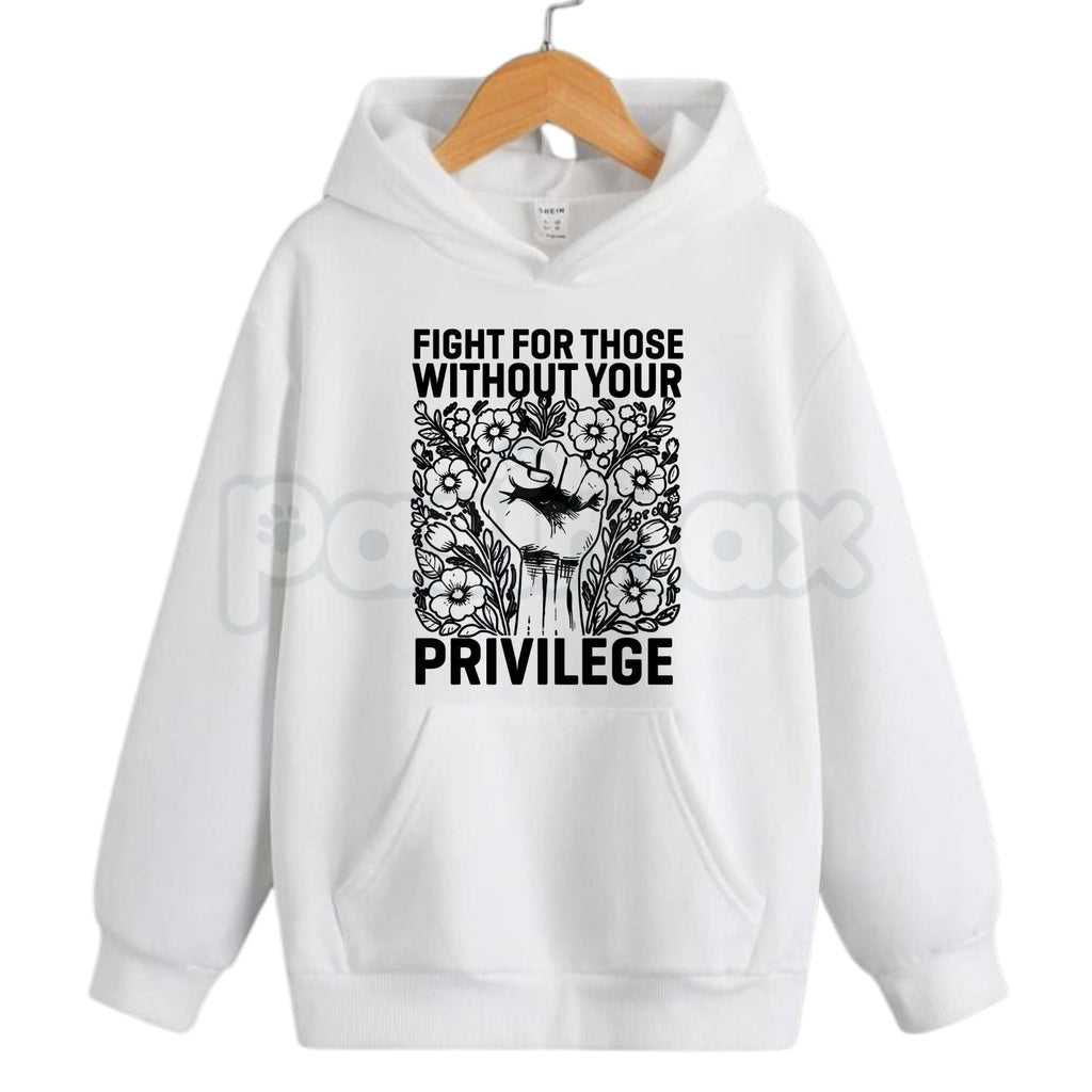 Pasimax Fight For Those Without Your Privilege – Social Justice Hoodie, Activism Sweatshirt & Graphic T-Shirt — side view