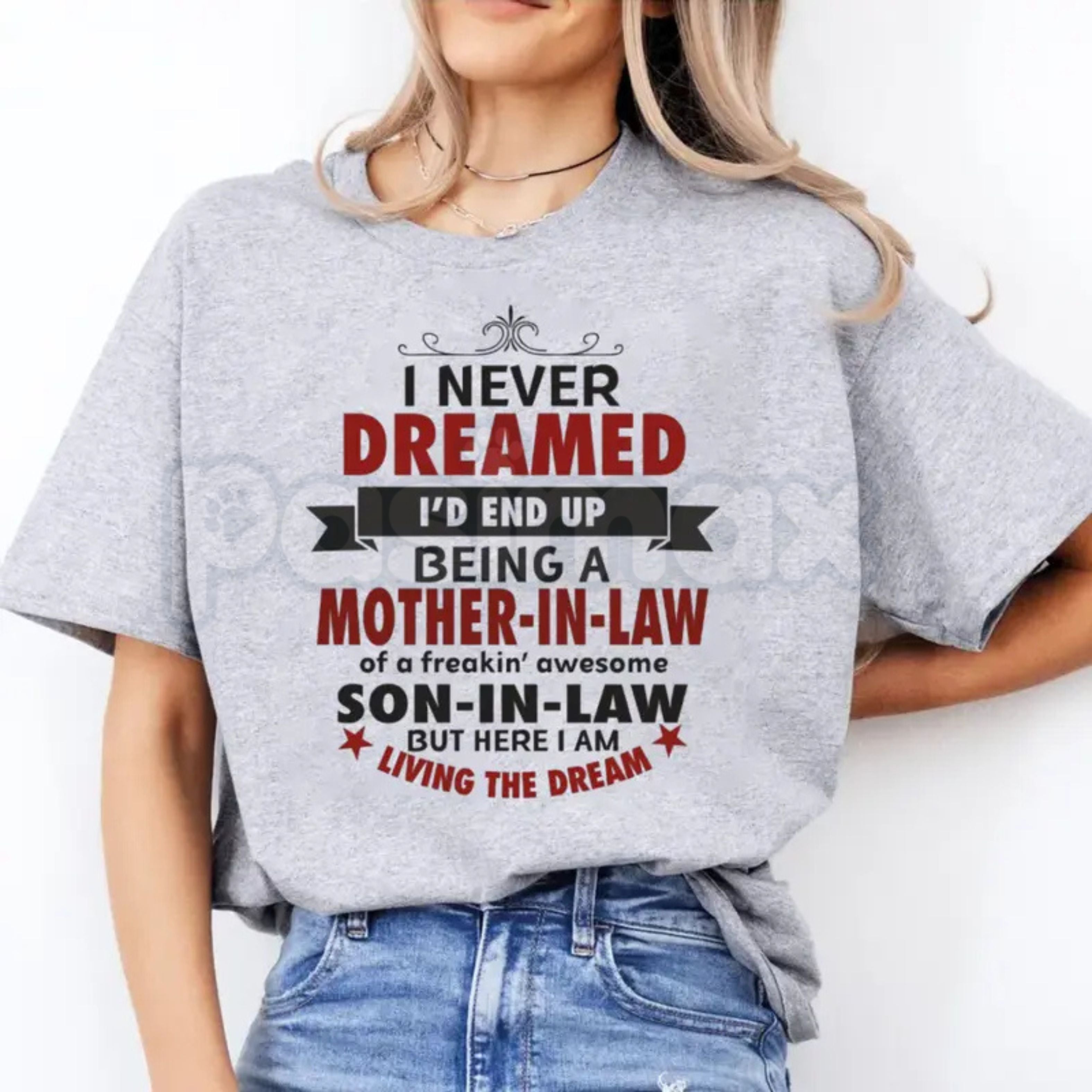 "I Never Dreamed I'd Be A Mother-In-Law" Funny T-Shirt – Best Mother-In-Law Ever Graphic Tee, Premium 100% Cotton Mother’s Day Gift Top, Soft Lived-In Heavyweight Son-In-Law Statement Shirt, Made in USA