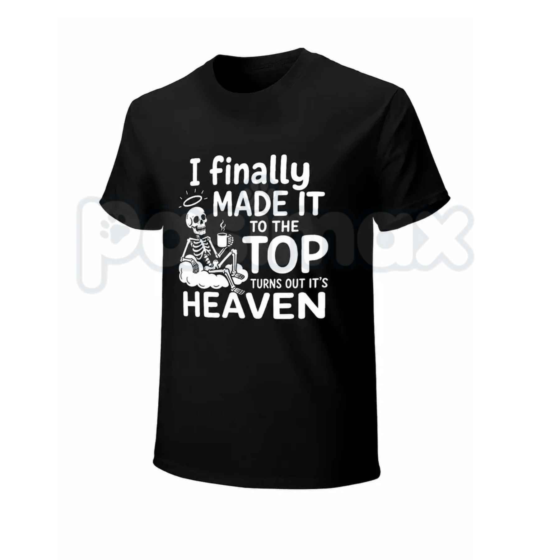 I Finally Made It To The Top Graphic T-Shirt – Skeleton Heaven Dark Humor Coffee Quote Unisex Cotton Shirt