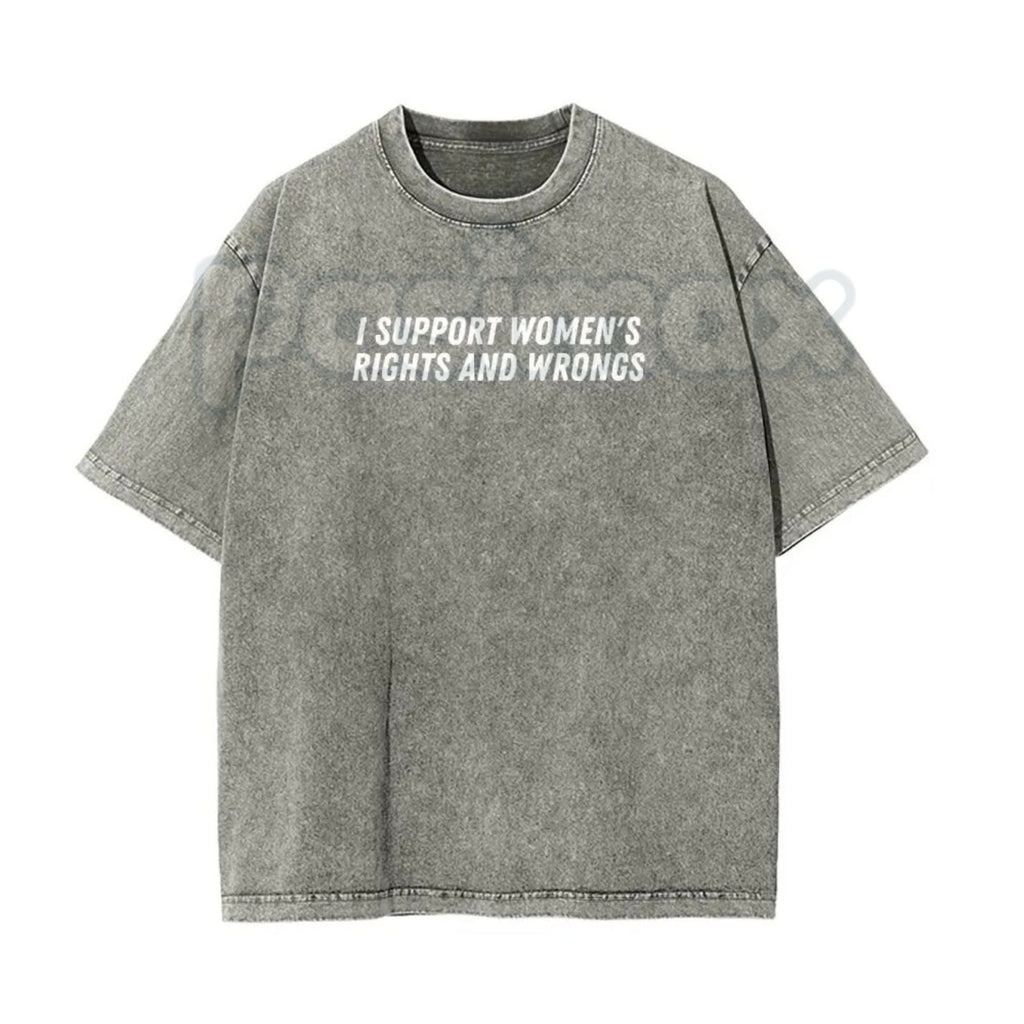 I Support Women's Rights And Wrongs T-Shirt – Unisex Washed Batik Graphic Tee, Sarcastic Funny Feminist Top, Retro Lightweight Cotton Streetwear