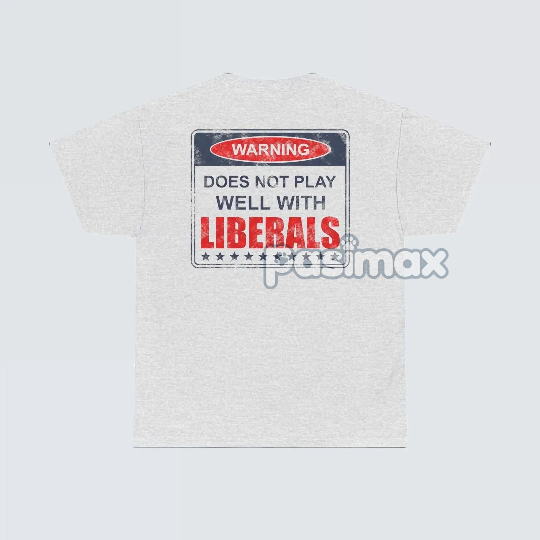 Pasimax Warning: Does Not Play Well with Liberals T-Shirt — side view