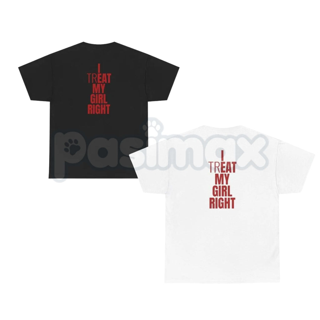 "I Treat My Girl Right" Valentine's Day T-Shirt – Romantic Boyfriend Graphic Tee, Premium 100% Cotton Anniversary Gift Top, Soft Lived-In Heavyweight Relationship Pride Shirt, Made in USA