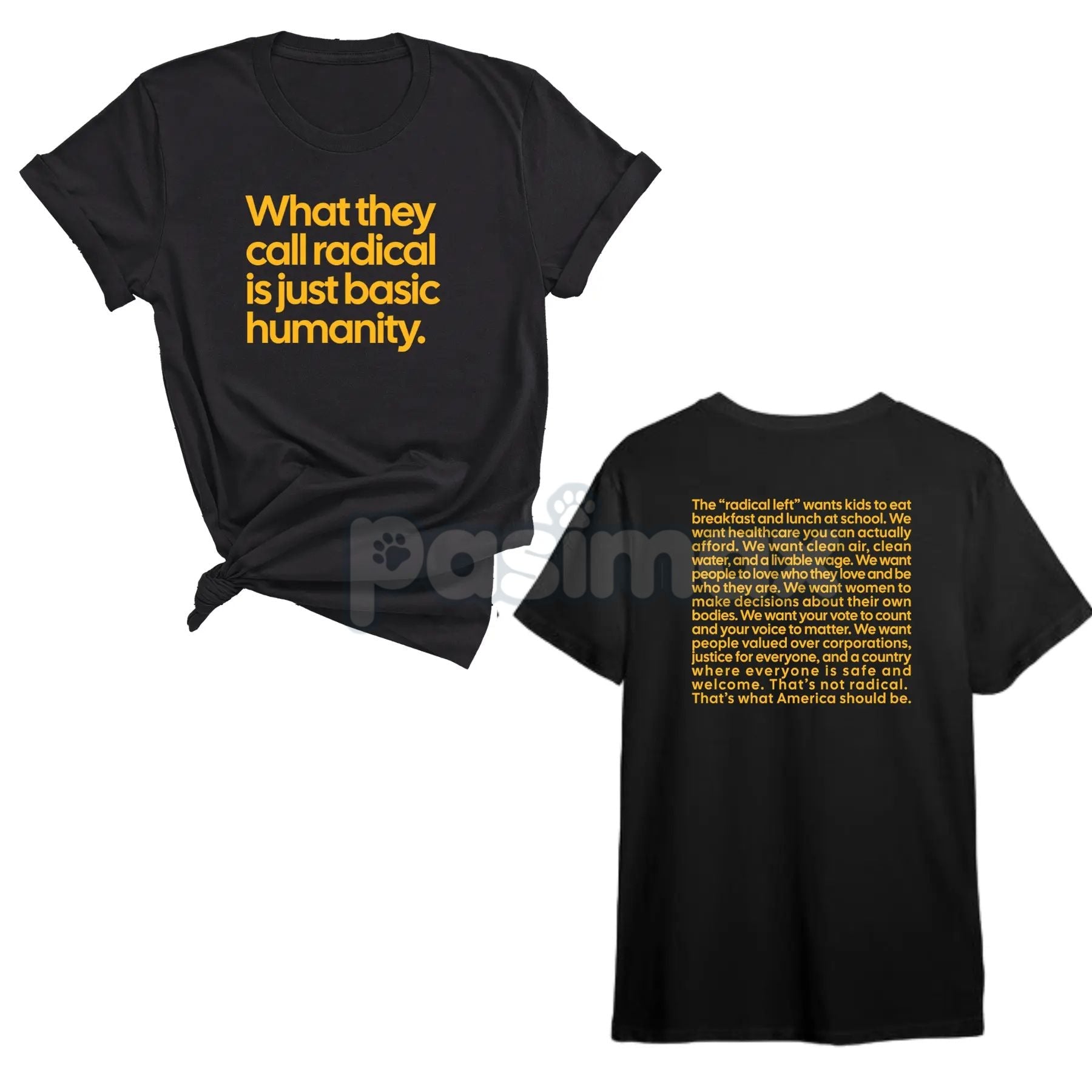 Pasimax "What They Call Radical Is Just Basic Humanity" Unisex Tee — side view