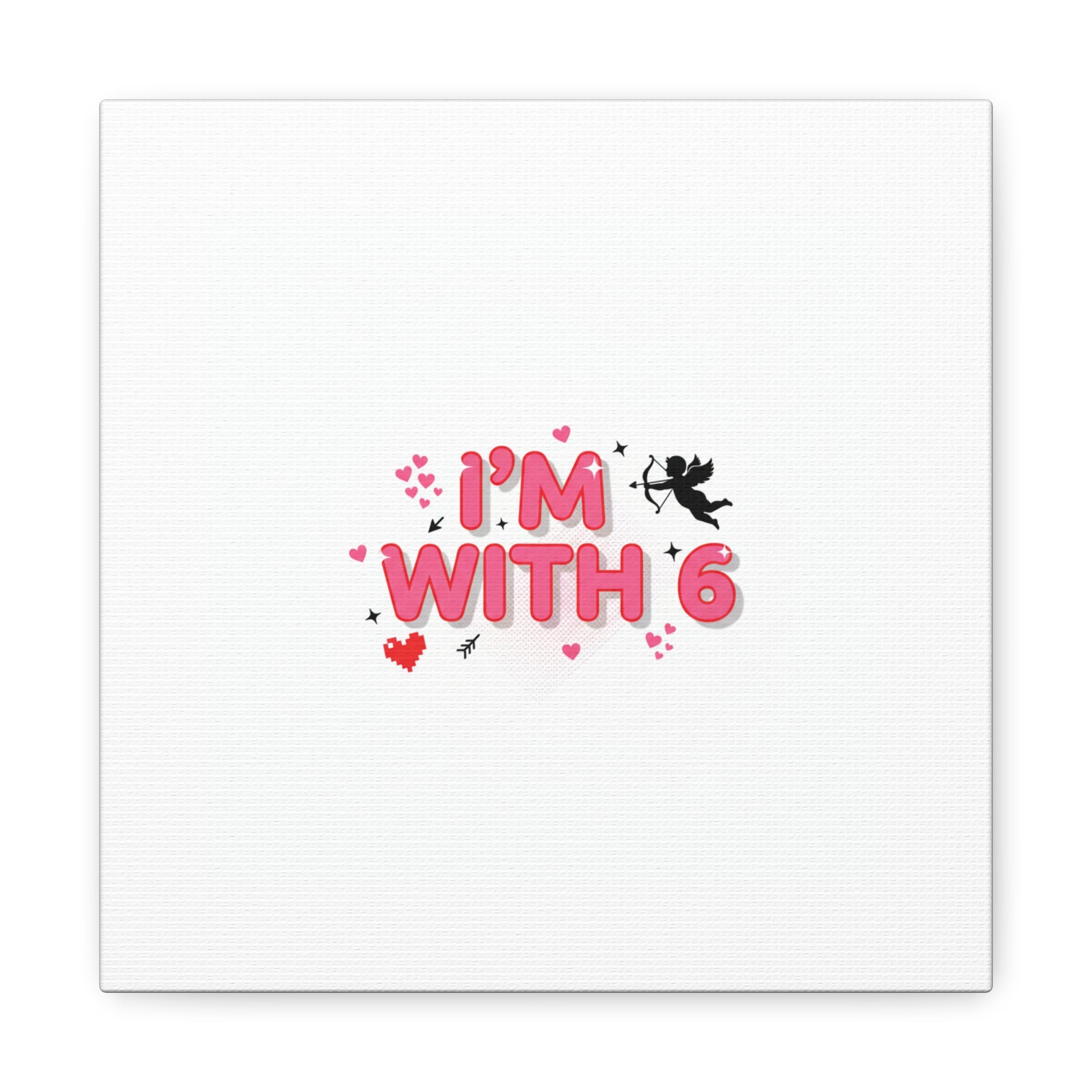 Valentine's 'I with 6 for 7' Meme Matte Canvas Art