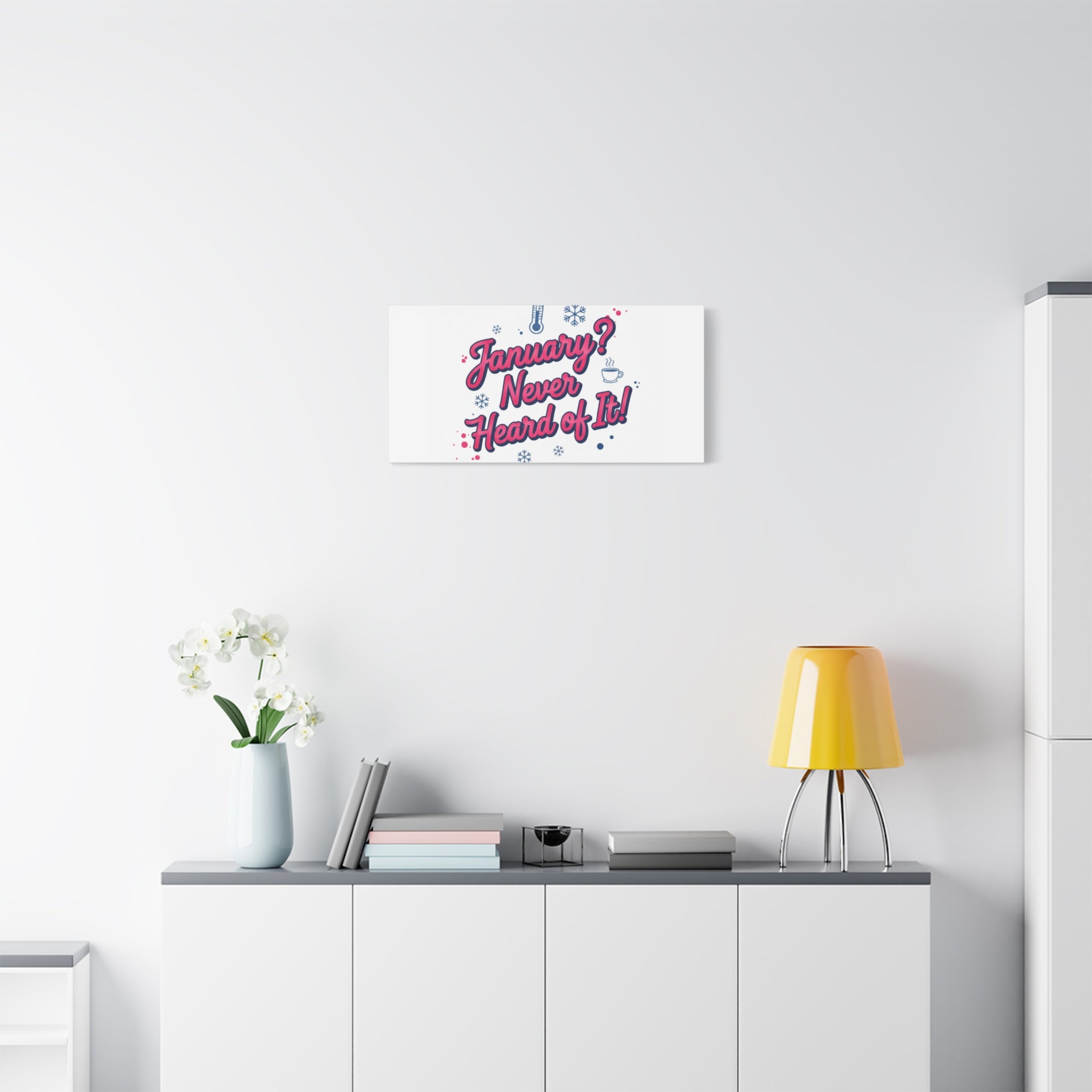 January? Never Heard of It! Canvas, January meme wall art | January slump humor