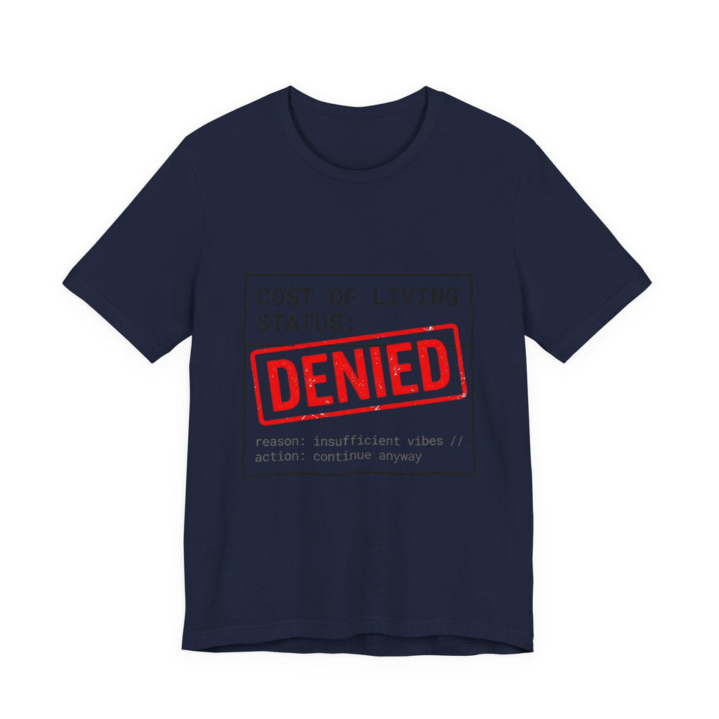 Tristan’s Treehouse Cost of Living Status: DENIED Tee | cost of living crisis, budget humor — back view