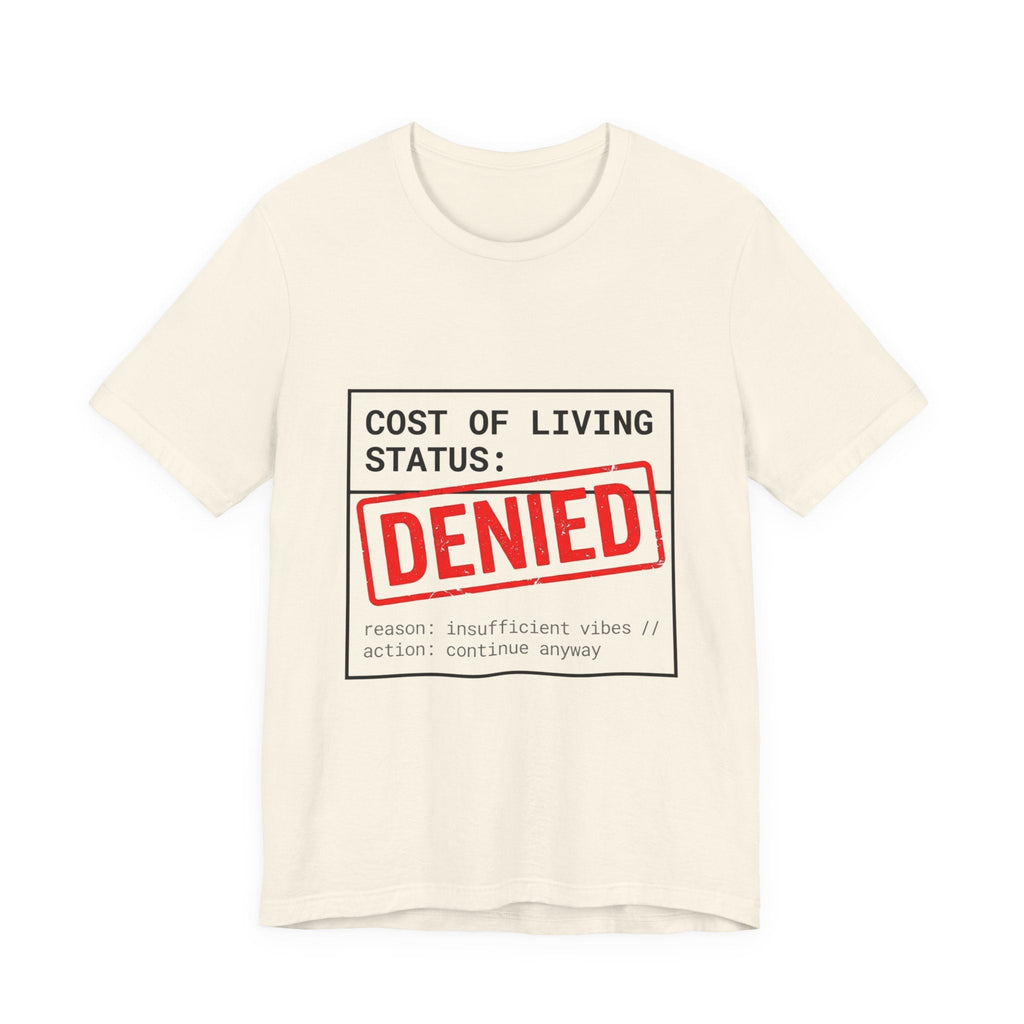 Tristan’s Treehouse Cost of Living Status: DENIED Tee | cost of living crisis, budget humor — lifestyle context