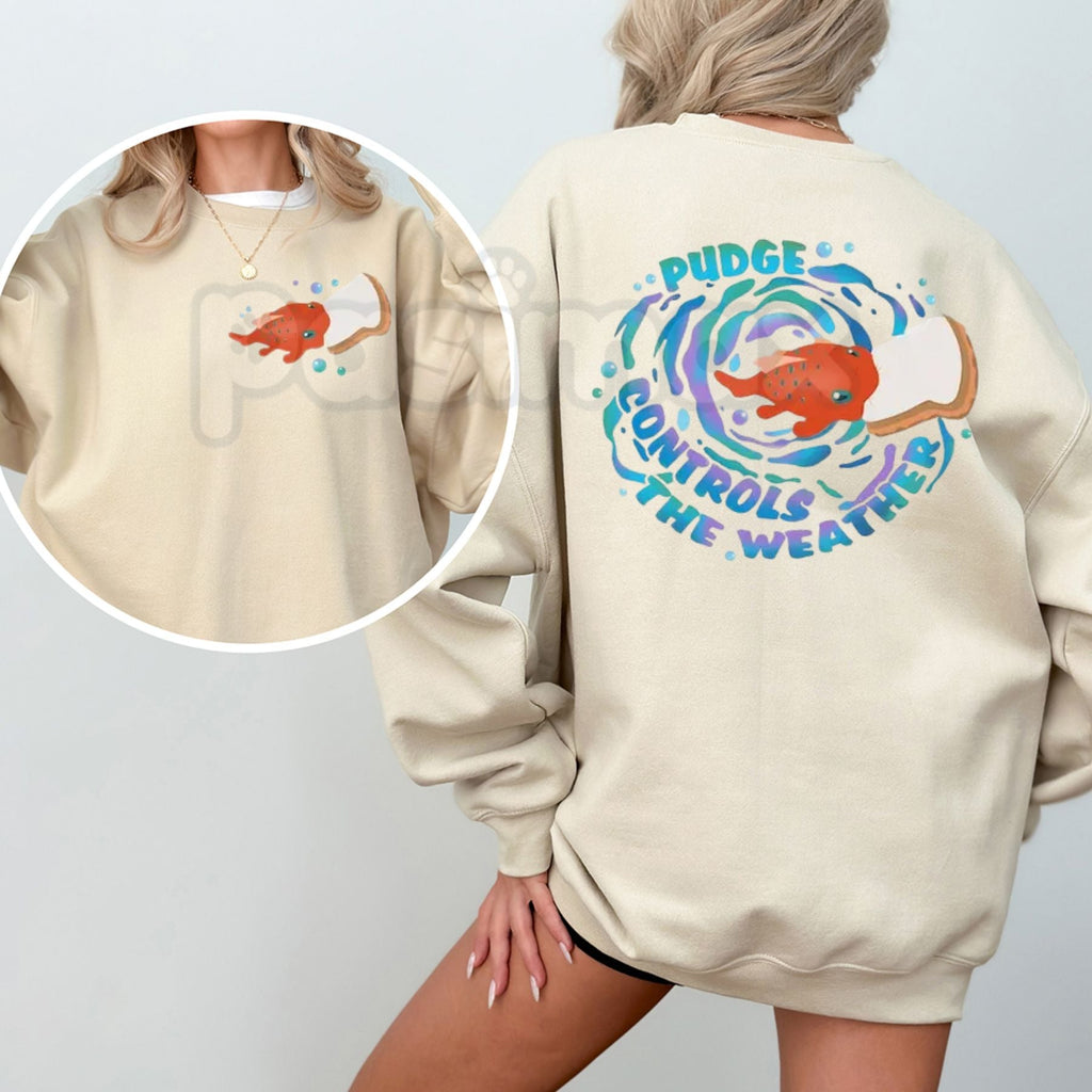 Pudge Controls The Weather Shirt | Funny Fish Pudge Sweatshirt
