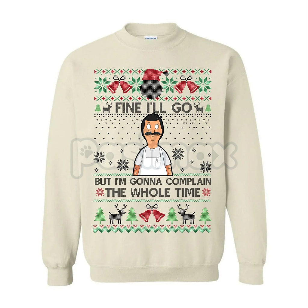 Pasimax "Fine I'll Go But I'm Gonna Complain The Whole Time" Ugly Christmas Sweatshirt | Funny Relatable Holiday Jumper | Int