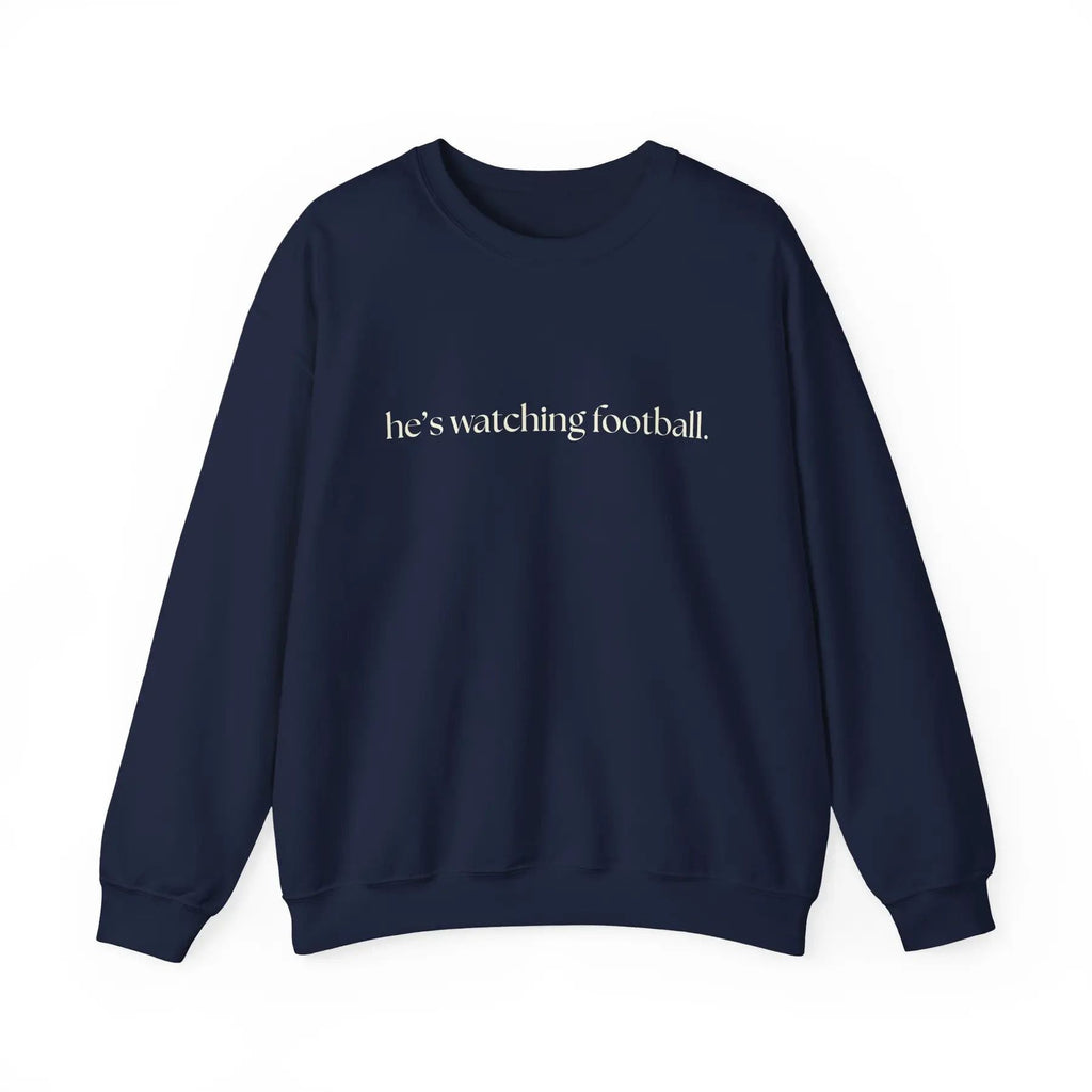 Pasimax He's Watching Football Crewneck – Funny Sports Fan Sweatshirt — back view