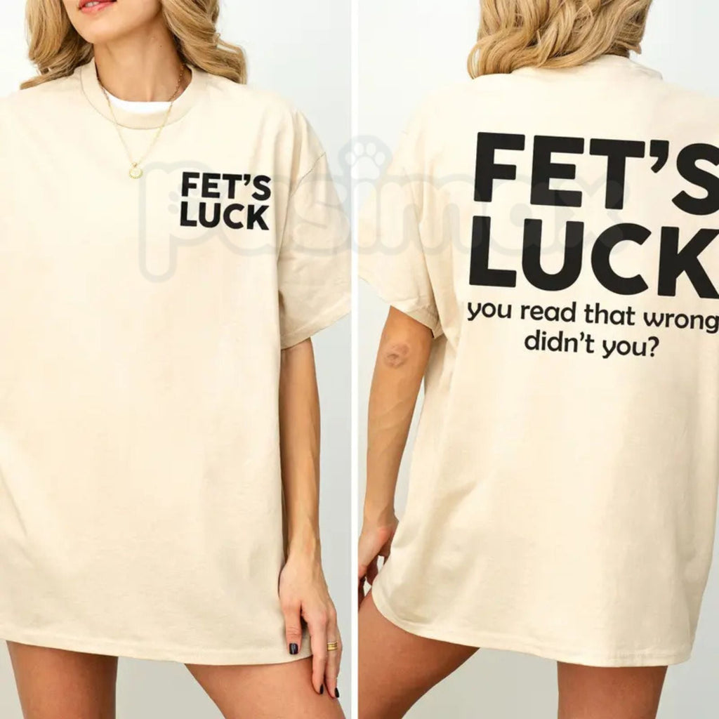 Funny "Fet's Luck" Women's T-Shirt – Witty Wordplay Graphic Tee, Remastered Heavy Cotton Casual Womenswear, Soft Lived-In Heavyweight Sarcastic Shirt, Made in USA
