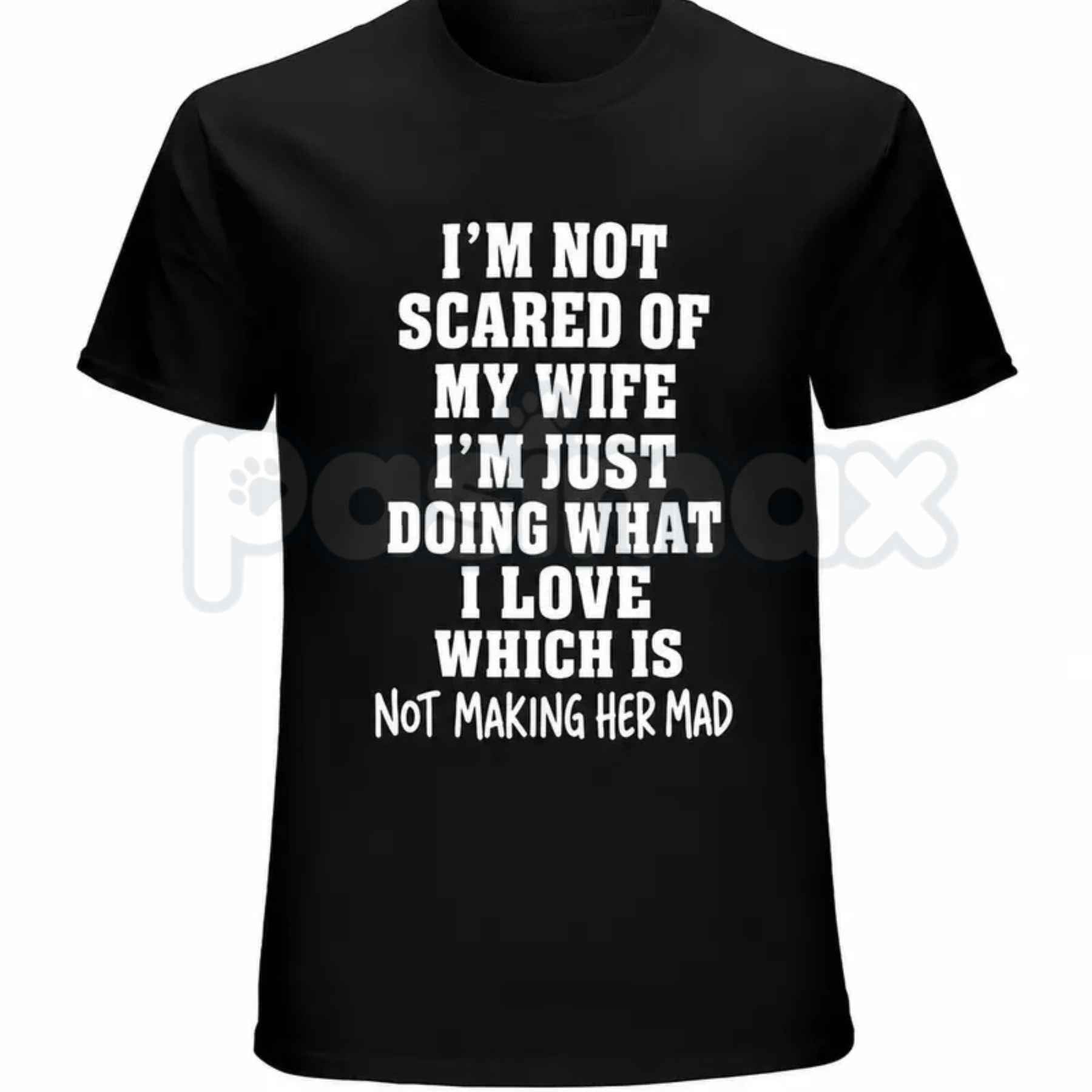 Im Not Scared Of My Wife Shirt – Funny Husband Marriage Quote Graphic Tee, Sarcastic Not Making Her Mad Joke Unisex Cotton T-Shirt