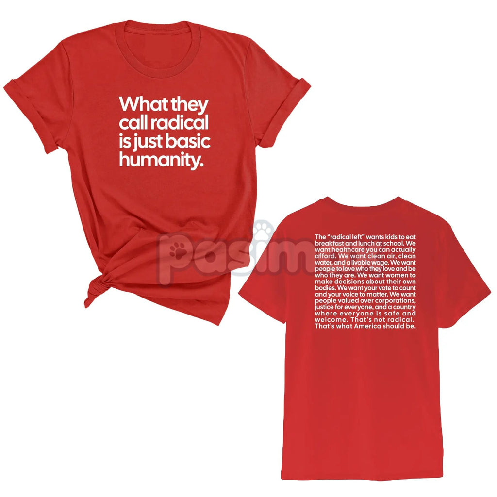 Pasimax "What They Call Radical Is Just Basic Humanity" Unisex Tee — back view