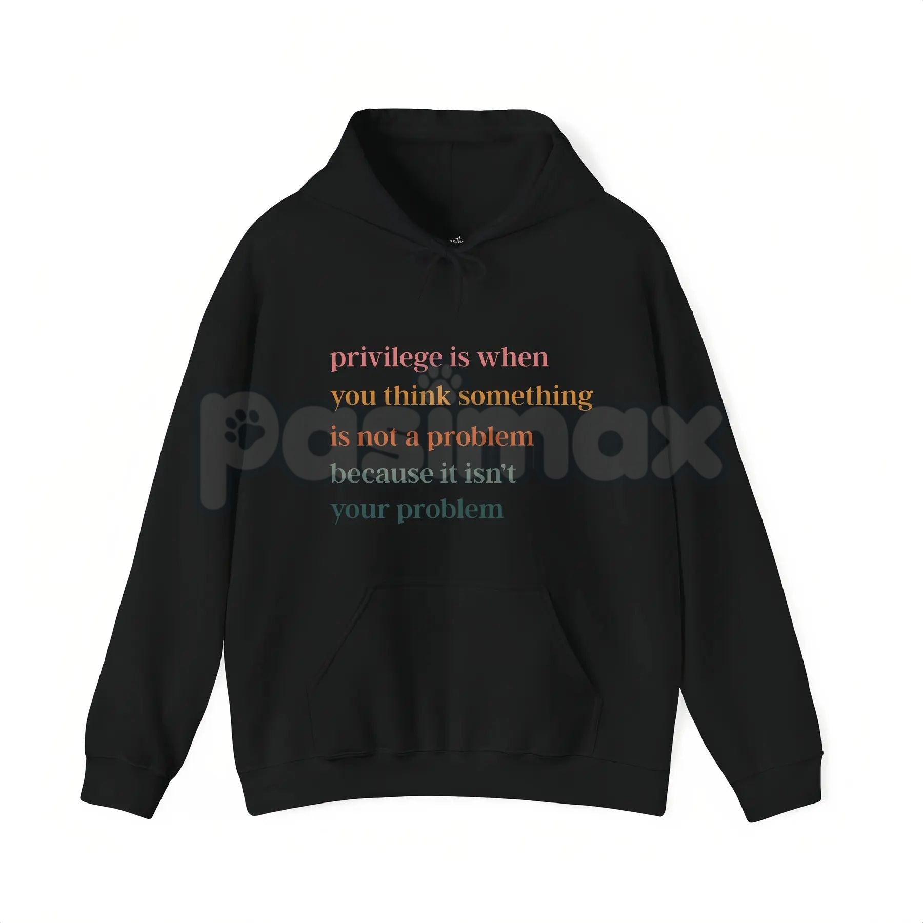 Pasimax Privilege Is When You Think Something Isn't A Problem – Social Justice Hoodie, Sweatshirt & Graphic T-Shirt — side vi