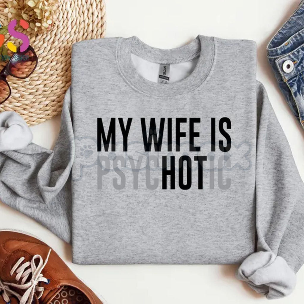 Pasimax My Wife Is Psychotic Sweatshirt | Funny Marriage Humor Jumper | Sarcastic Husband Gift Crewneck | Dark Comedy Relatio