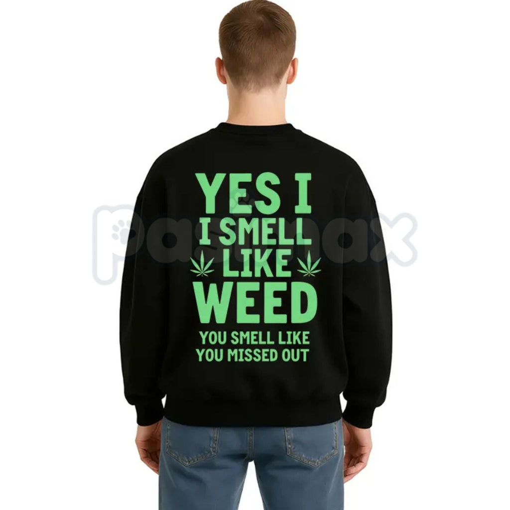Pasimax "Yes I Smell Like Weed You Smell Like You Missed Out" – Funny Stoner Hoodie, Sweatshirt & T-Shirt — lifestyle context