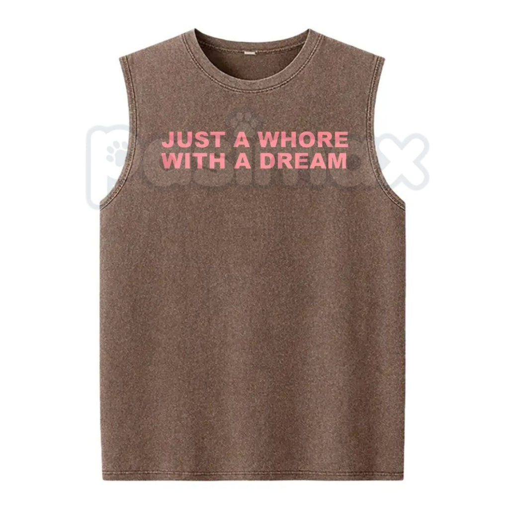Just A Whore With A Dream Tank Top – Funny Sarcastic Graphic Vest, Retro Acid Wash Lightweight Cotton Unisex Sleeveless Edge Top