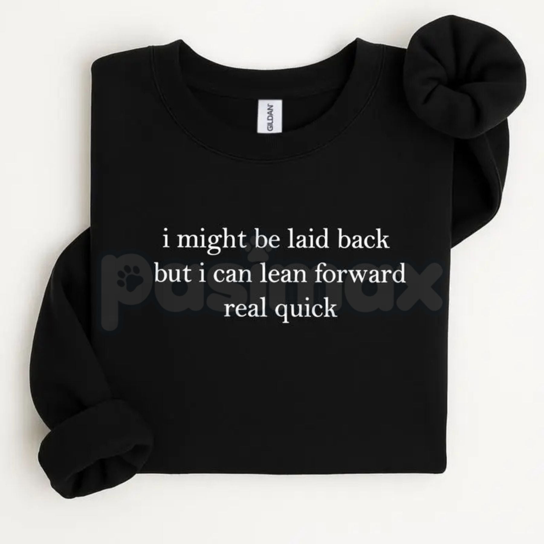 Pasimax I Might Be Laid Back But I Can Lean Forward Real Quick Sweatshirt | Funny Sarcastic Quote Crewneck | Mood Statement J